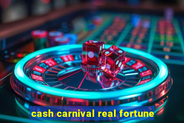 cash carnival real fortune